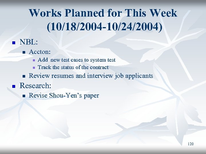 Works Planned for This Week (10/18/2004 -10/24/2004) n NBL: n Accton: n n Add