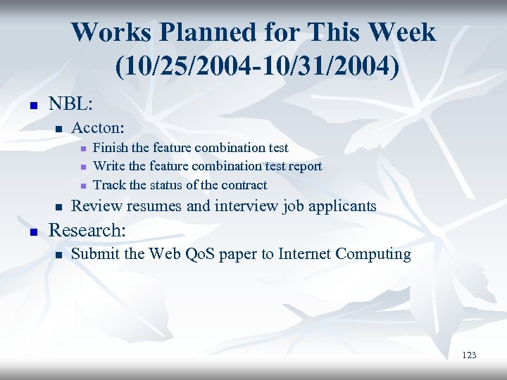 Works Planned for This Week (10/25/2004 -10/31/2004) n NBL: n Accton: n n n