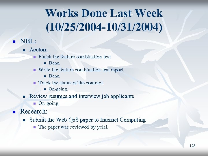 Works Done Last Week (10/25/2004 -10/31/2004) n NBL: n Accton: n Finish the feature