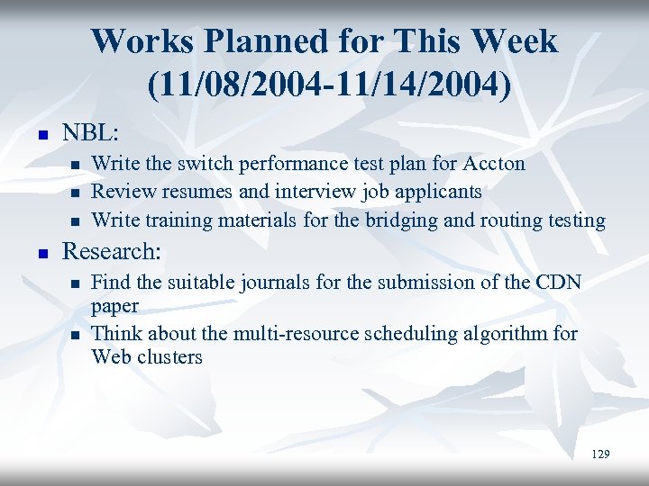 Works Planned for This Week (11/08/2004 -11/14/2004) n NBL: n n Write the switch