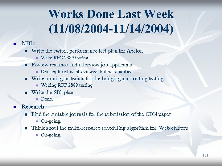 Works Done Last Week (11/08/2004 -11/14/2004) n NBL: n Write the switch performance test