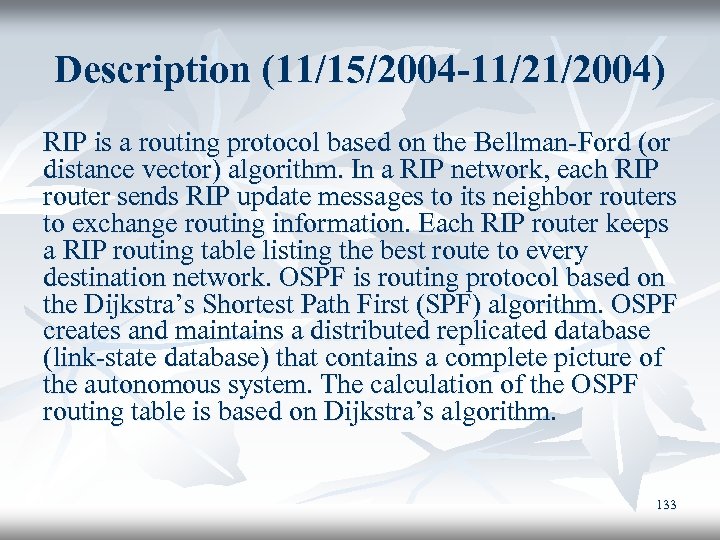 Description (11/15/2004 -11/21/2004) RIP is a routing protocol based on the Bellman-Ford (or distance
