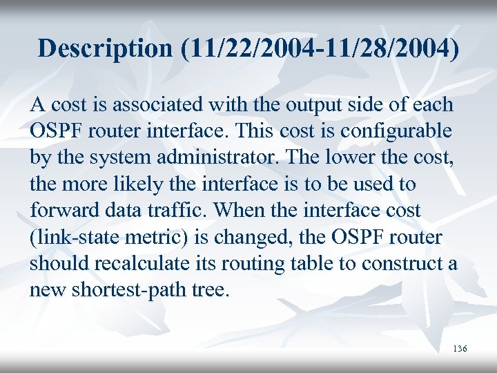 Description (11/22/2004 -11/28/2004) A cost is associated with the output side of each OSPF