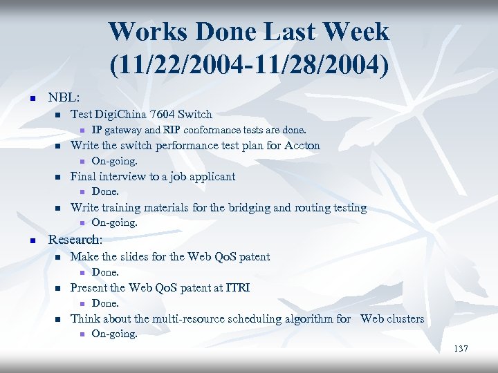 Works Done Last Week (11/22/2004 -11/28/2004) n NBL: n Test Digi. China 7604 Switch