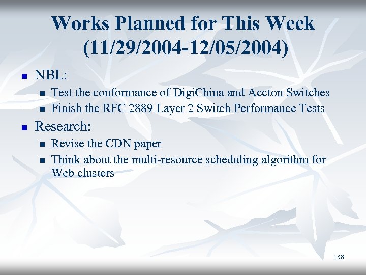 Works Planned for This Week (11/29/2004 -12/05/2004) n NBL: n n n Test the