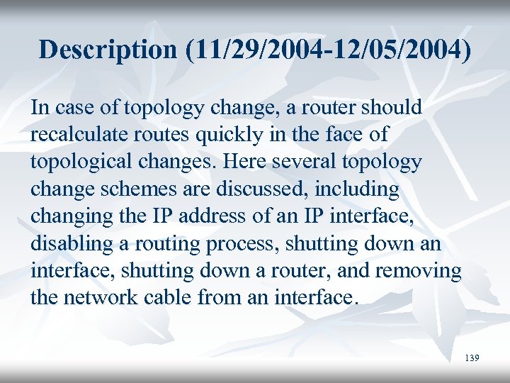 Description (11/29/2004 -12/05/2004) In case of topology change, a router should recalculate routes quickly