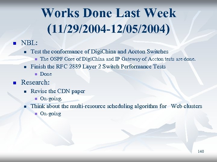 Works Done Last Week (11/29/2004 -12/05/2004) n NBL: n Test the conformance of Digi.