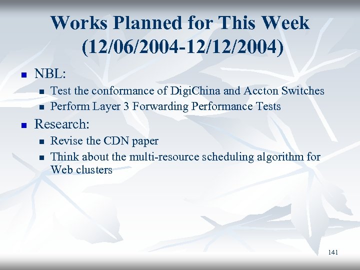 Works Planned for This Week (12/06/2004 -12/12/2004) n NBL: n n n Test the