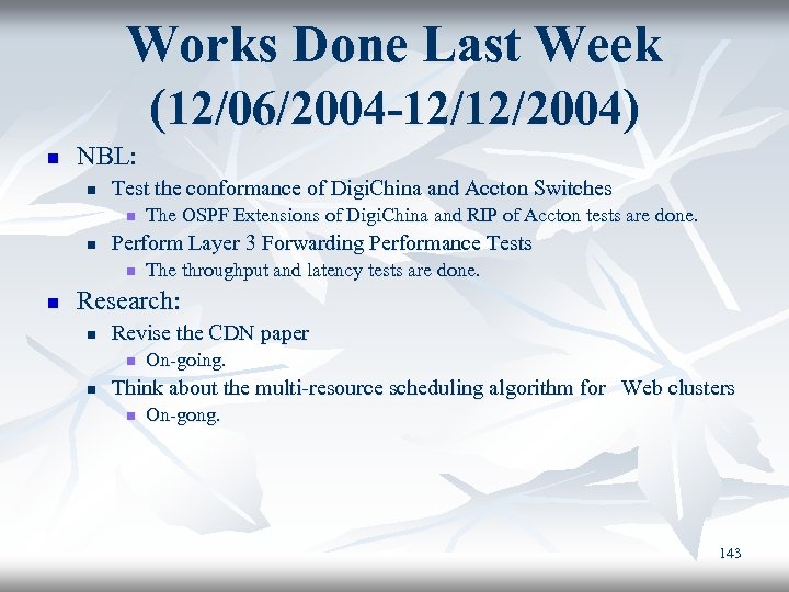 Works Done Last Week (12/06/2004 -12/12/2004) n NBL: n Test the conformance of Digi.