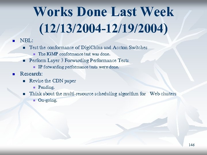 Works Done Last Week (12/13/2004 -12/19/2004) n NBL: n Test the conformance of Digi.