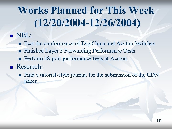 Works Planned for This Week (12/20/2004 -12/26/2004) n NBL: n n Test the conformance
