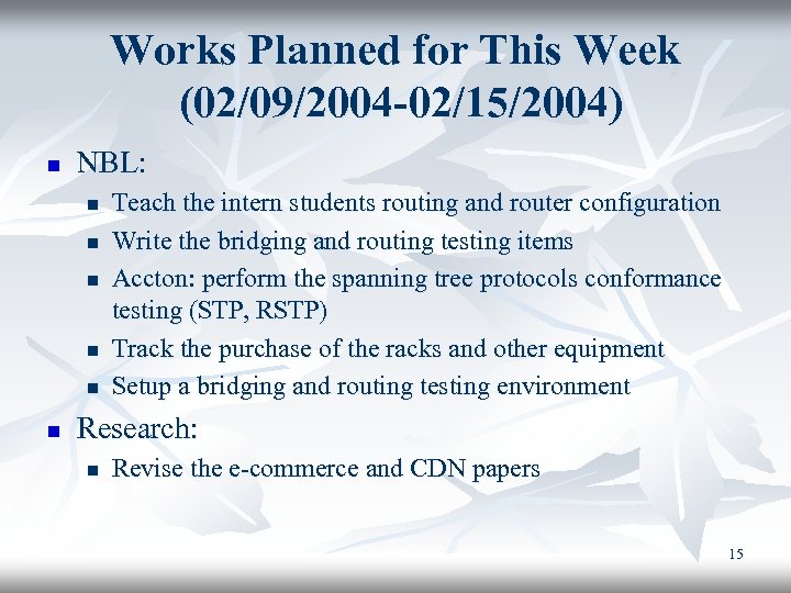 Works Planned for This Week (02/09/2004 -02/15/2004) n NBL: n n n Teach the