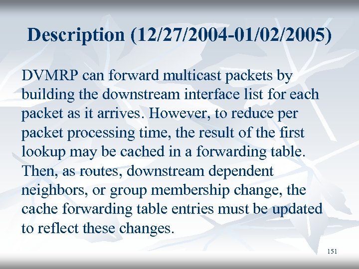 Description (12/27/2004 -01/02/2005) DVMRP can forward multicast packets by building the downstream interface list