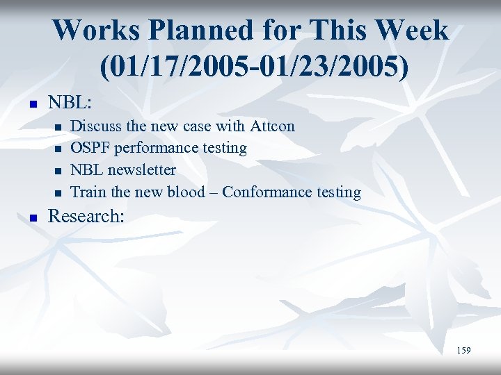 Works Planned for This Week (01/17/2005 -01/23/2005) n NBL: n n n Discuss the