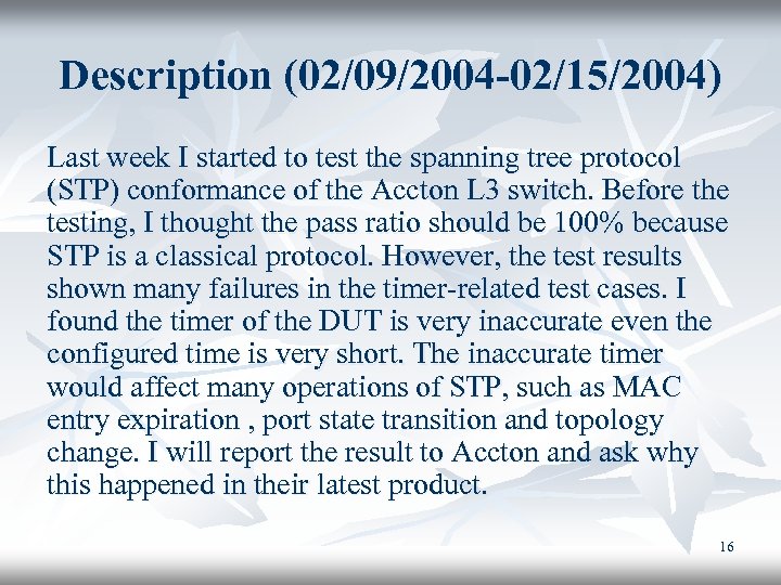 Description (02/09/2004 -02/15/2004) Last week I started to test the spanning tree protocol (STP)