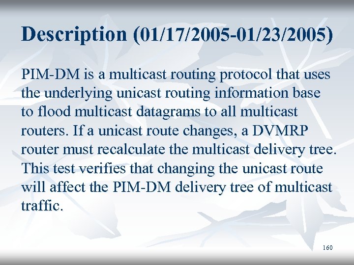 Description (01/17/2005 -01/23/2005) PIM-DM is a multicast routing protocol that uses the underlying unicast