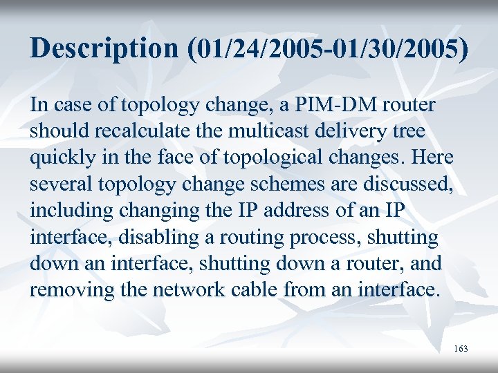 Description (01/24/2005 -01/30/2005) In case of topology change, a PIM-DM router should recalculate the