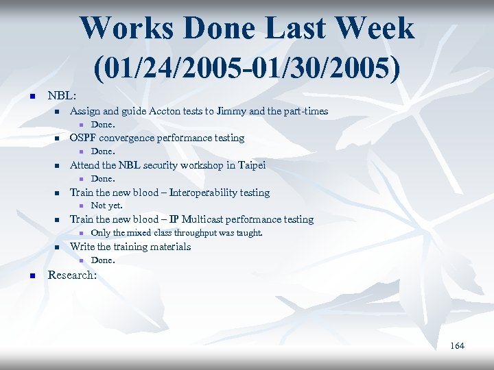 Works Done Last Week (01/24/2005 -01/30/2005) n NBL: n Assign and guide Accton tests