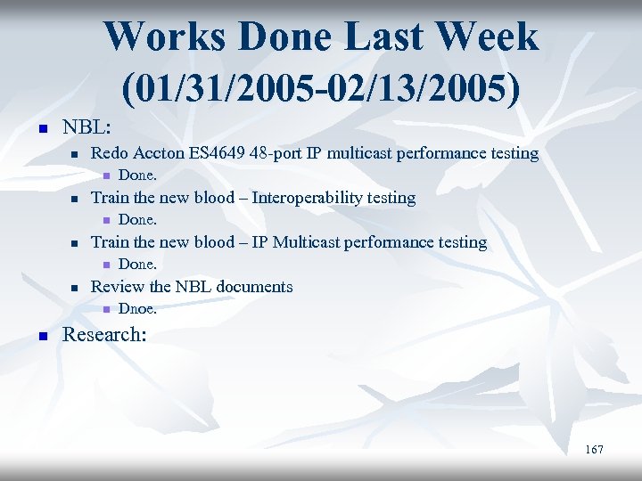 Works Done Last Week (01/31/2005 -02/13/2005) n NBL: n Redo Accton ES 4649 48