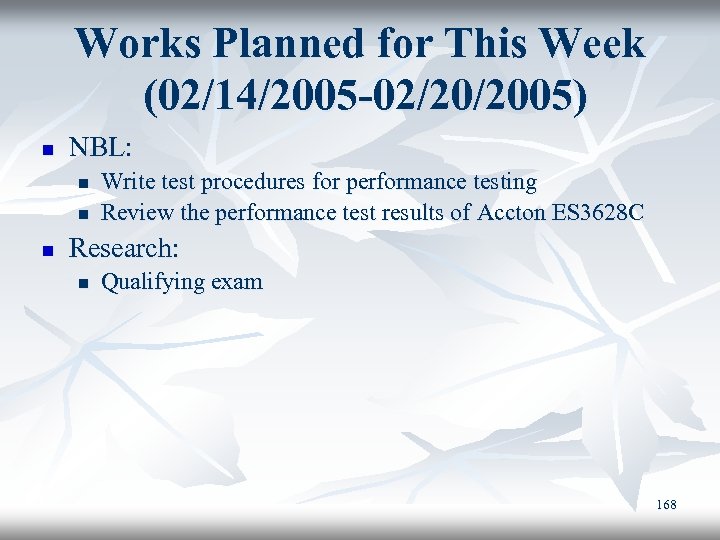 Works Planned for This Week (02/14/2005 -02/20/2005) n NBL: n n n Write test