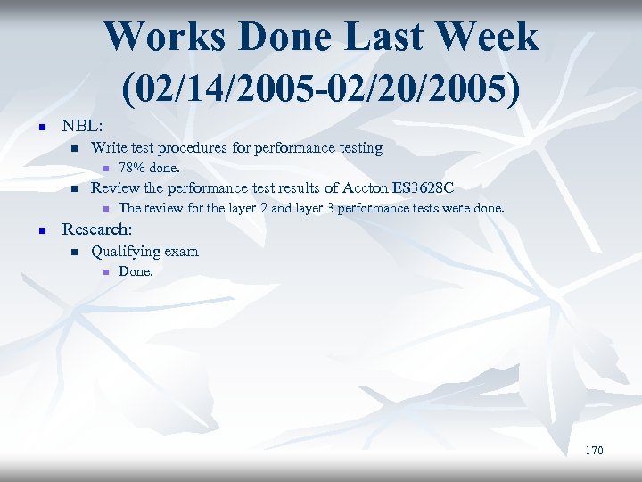 Works Done Last Week (02/14/2005 -02/20/2005) n NBL: n Write test procedures for performance