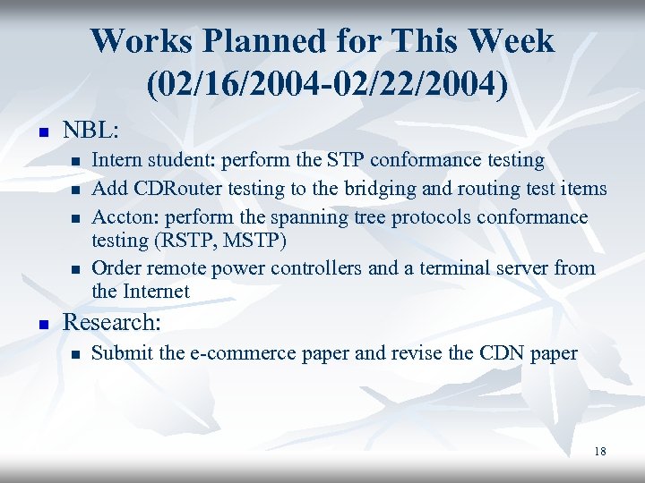 Works Planned for This Week (02/16/2004 -02/22/2004) n NBL: n n n Intern student: