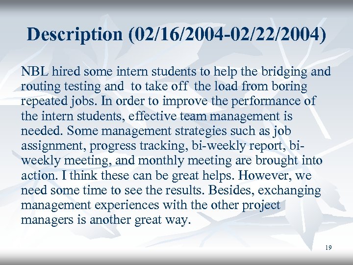 Description (02/16/2004 -02/22/2004) NBL hired some intern students to help the bridging and routing