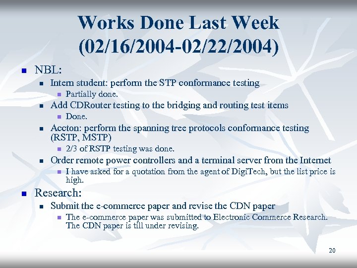 Works Done Last Week (02/16/2004 -02/22/2004) n NBL: n Intern student: perform the STP