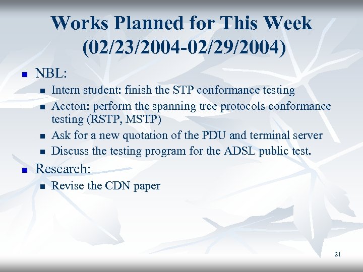 Works Planned for This Week (02/23/2004 -02/29/2004) n NBL: n n n Intern student: