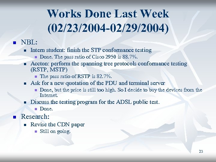 Works Done Last Week (02/23/2004 -02/29/2004) n NBL: n Intern student: finish the STP