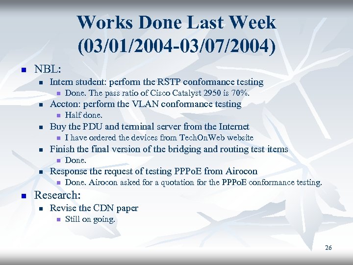 Works Done Last Week (03/01/2004 -03/07/2004) n NBL: n Intern student: perform the RSTP