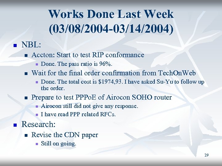 Works Done Last Week (03/08/2004 -03/14/2004) n NBL: n Accton: Start to test RIP