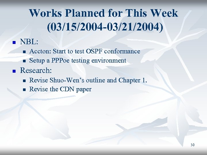 Works Planned for This Week (03/15/2004 -03/21/2004) n NBL: n n n Accton: Start