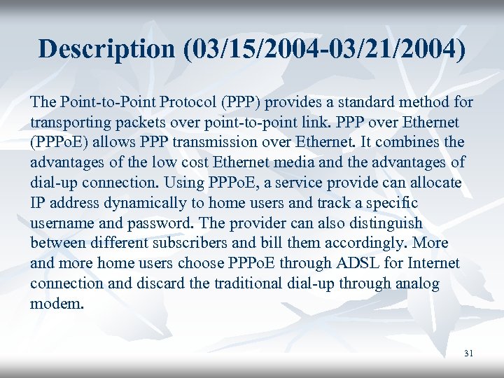 Description (03/15/2004 -03/21/2004) The Point-to-Point Protocol (PPP) provides a standard method for transporting packets