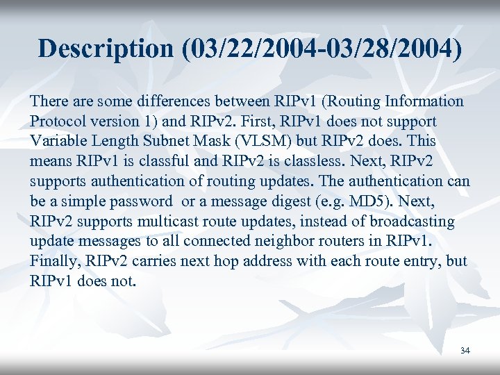 Description (03/22/2004 -03/28/2004) There are some differences between RIPv 1 (Routing Information Protocol version