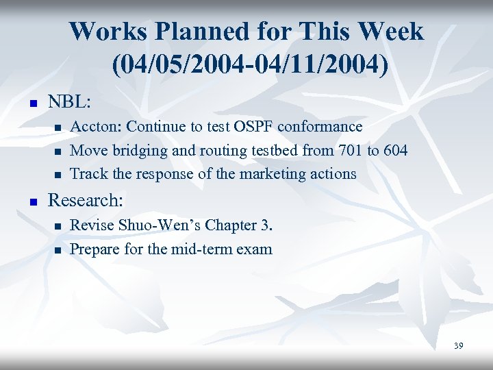 Works Planned for This Week (04/05/2004 -04/11/2004) n NBL: n n Accton: Continue to