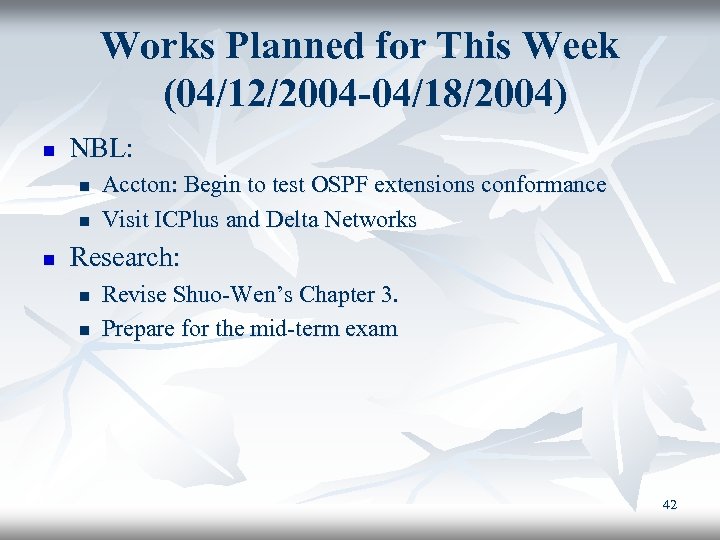 Works Planned for This Week (04/12/2004 -04/18/2004) n NBL: n n n Accton: Begin