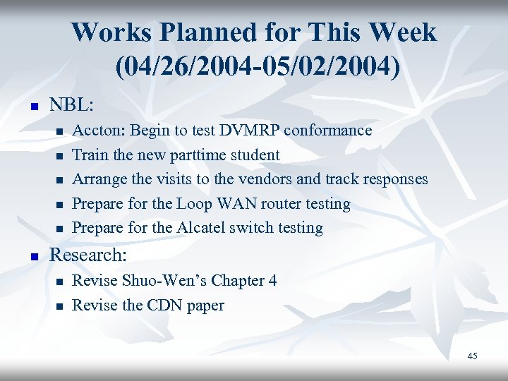Works Planned for This Week (04/26/2004 -05/02/2004) n NBL: n n n Accton: Begin