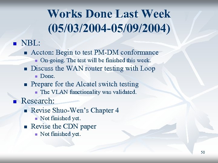 Works Done Last Week (05/03/2004 -05/09/2004) n NBL: n Accton: Begin to test PM-DM