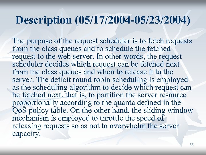 Description (05/17/2004 -05/23/2004) The purpose of the request scheduler is to fetch requests from