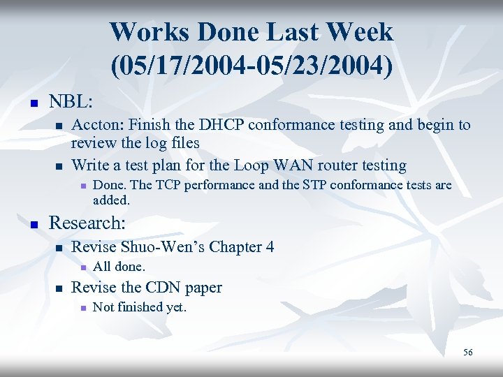 Works Done Last Week (05/17/2004 -05/23/2004) n NBL: n n Accton: Finish the DHCP