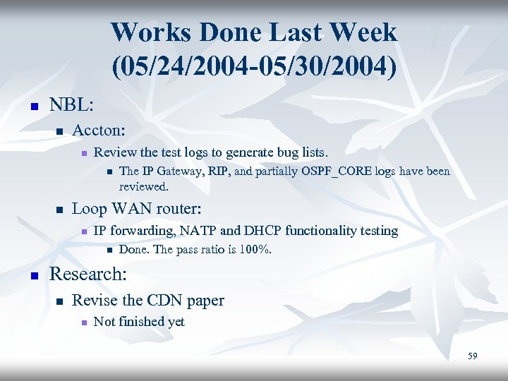 Works Done Last Week (05/24/2004 -05/30/2004) n NBL: n Accton: n Review the test