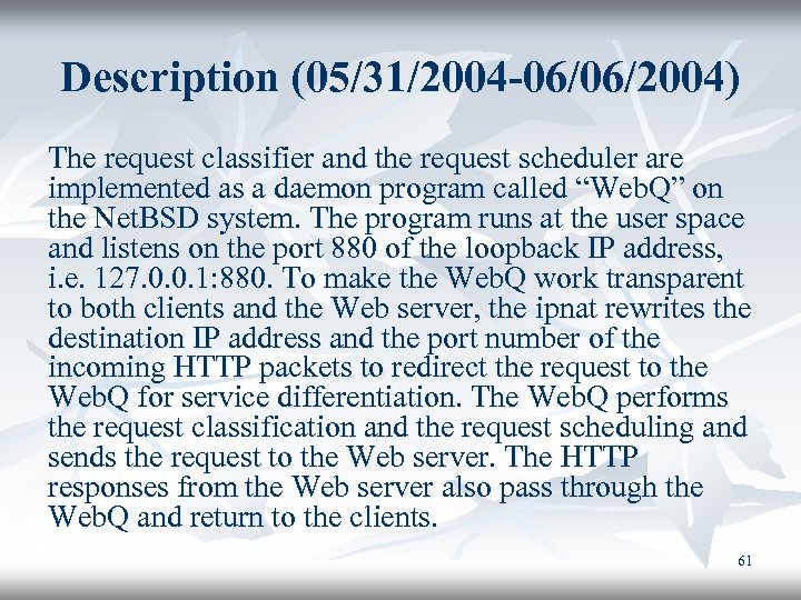 Description (05/31/2004 -06/06/2004) The request classifier and the request scheduler are implemented as a