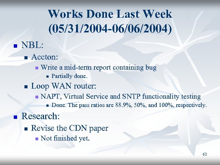 Works Done Last Week (05/31/2004 -06/06/2004) n NBL: n Accton: n Write a mid-term