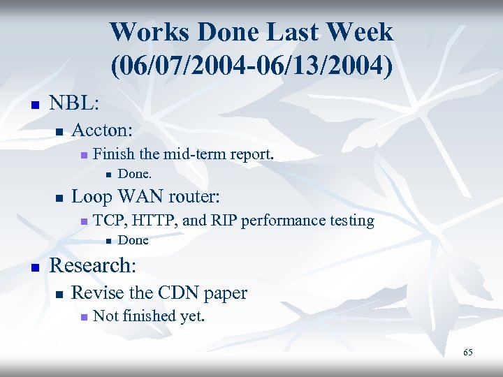 Works Done Last Week (06/07/2004 -06/13/2004) n NBL: n Accton: n Finish the mid-term