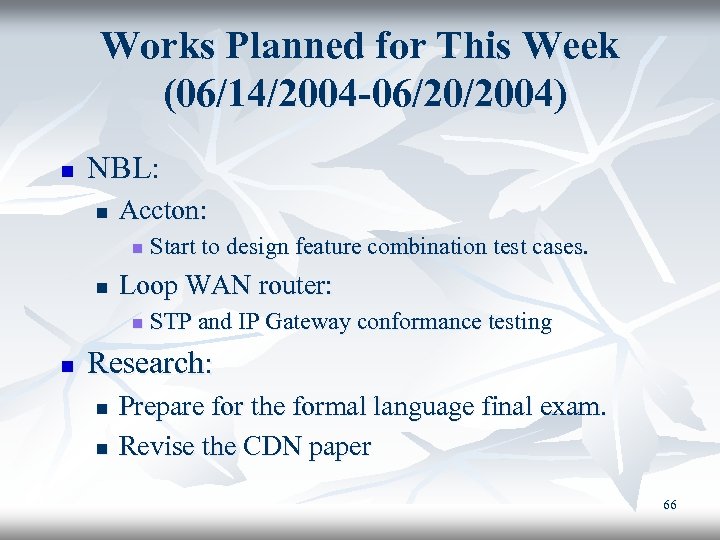 Works Planned for This Week (06/14/2004 -06/20/2004) n NBL: n Accton: n n Loop
