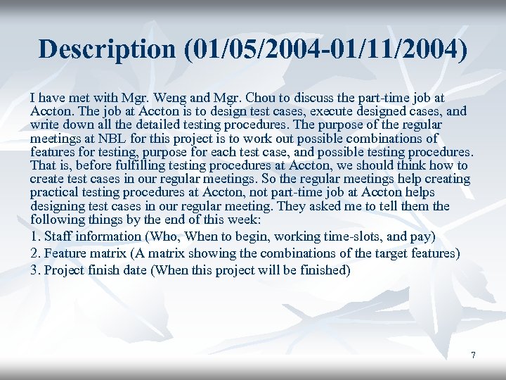 Description (01/05/2004 -01/11/2004) I have met with Mgr. Weng and Mgr. Chou to discuss