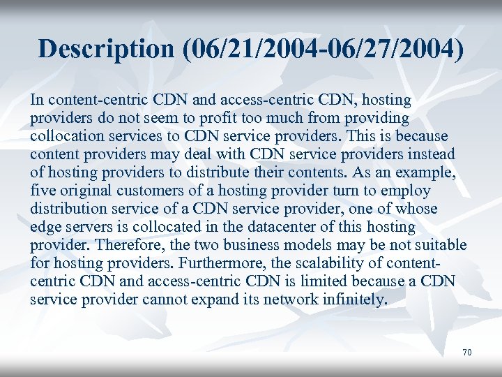 Description (06/21/2004 -06/27/2004) In content-centric CDN and access-centric CDN, hosting providers do not seem