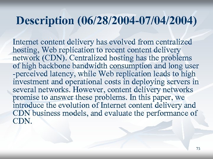 Description (06/28/2004 -07/04/2004) Internet content delivery has evolved from centralized hosting, Web replication to