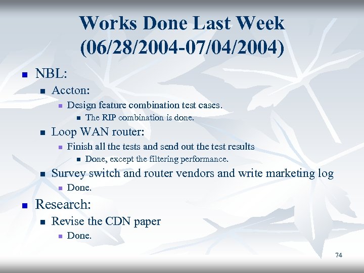 Works Done Last Week (06/28/2004 -07/04/2004) n NBL: n Accton: n Design feature combination